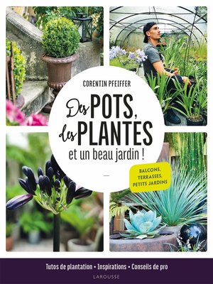cover image of Des pots, des plantes et un beau jardin !